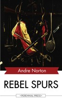 Andre Norton: Rebel Spurs 
