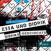 Ebba und Didrik - Didriks Geschichte (Ungekürzt)