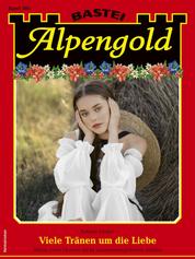 Alpengold 383 - Viele Tränen um die Liebe