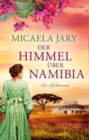 Micaela Jary: Der Himmel über Namibia - oder: Die Bucht des blauen Feuers ★★★★