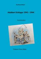Burkhard Maier: Adalbert Schlager 1941 - 1944 
