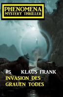 Klaus Frank: Invasion des grauen Todes: Phenomena 5 