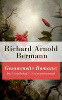 Richard Arnold Bermann: Gesammelte Romane: Das Urwaldschiff + Die Derwischtrommel 