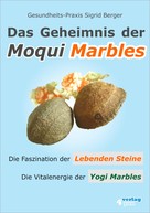 Sigrid Berger: Das Geheimnis der Moqui Marbles. Die Faszination der Lebenden Steine. ★★★★