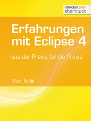 Erfahrungen mit Eclipse 4 - aus der Praxis für die Praxis
