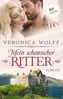Veronica Wolff: Mein schottischer Ritter - Die Highlander-Lords: Erster Roman ★★★★