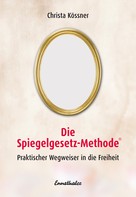 Christa Kössner: Die Spiegelgesetz-Methode ★★★★★