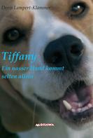 Doris Lampert-Klammer: Tiffany, ein nasser Hund kommt selten allein 