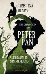 Die Chroniken von Peter Pan - Albtraum im Nimmerland - Roman