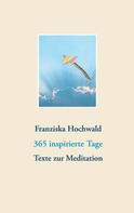 Franziska Hochwald: 365 inspirierte Tage 