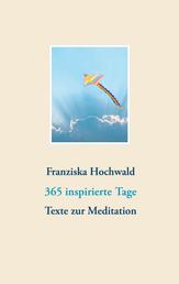 365 inspirierte Tage - Texte zur Meditation