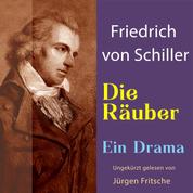 Friedrich von Schiller: Die Räuber. Ein Drama - Ungekürzte Lesung