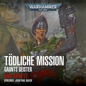 Warhammer 40.000: Gaunts Geister 06 - Tödliche Mission