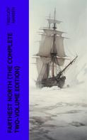 Fridtjof Nansen: Farthest North (The Complete Two-Volume Edition) 