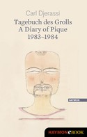 Carl Djerassi: Tagebuch des Grolls. A Diary of Pique 1983-1984 