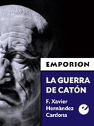 F. Xavier Hernández Cardona: La guerra de Catón 