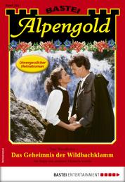 Alpengold 281 - Heimatroman - Das Geheimnis der Wildbachklamm