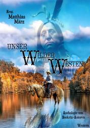 Unser Wilder Westen - Anthologie von Bookrix-Autoren