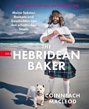 The Hebridean Baker - Meine liebsten Rezepte und Geschichten von den schottischen Inseln