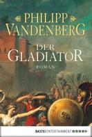 Philipp Vandenberg: Der Gladiator ★★★★