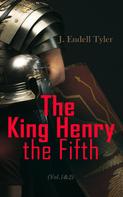 J. Endell Tyler: The King Henry the Fifth (Vol.1&2) 