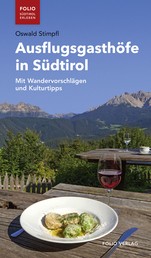 Ausflugsgasthöfe in Südtirol - Mit Wandervorschlägen und Kulturtipps