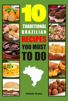 Valerie Evans: 10 Traditional Brazilian Recipes You Must To Do 