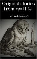 Mary Wollstonecraft: Original stories from real life 