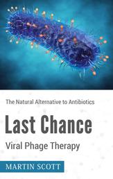 Last Chance Viral Phage Therapy - The Natural Alternative to Antibiotics