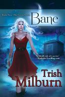 Trish Milburn: Bane 