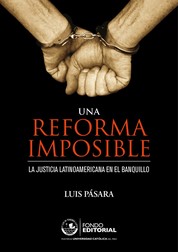 Una reforma imposible - La justicia latinoamericana en el banquillo