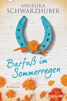 Angelika Schwarzhuber: Barfuß im Sommerregen ★★★★
