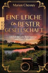 Eine Leiche in bester Gesellschaft: Ein Fall für Lady Rose Summer und Harry Cathcart. - Kriminalroman