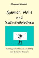 Dagmar Frensch: Gauner, Mails und Sahnehäubchen 