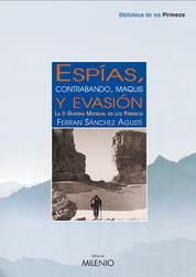 Espías, contrabando, maquis y evasión - La II Guerra Mundial en los Pirineos
