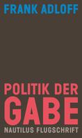 Frank Adloff: Politik der Gabe 