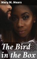 Mary M. Mears: The Bird in the Box 
