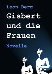 Gisbert und die Frauen - Novelle