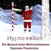 Ein Besuch beim Weihnachtsmann - Hypnose - Traumreise