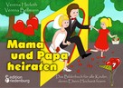 Verena Herleth: Mama und Papa heiraten - Das Bilderbuch für alle Kinder, deren Eltern Hochzeit feiern 