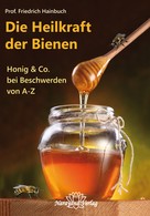 Friedrich Hainbuch: Die Heilkraft der Bienen 