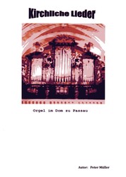 Kirchliche Lieder - Orgel im Dom zu Passau