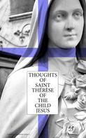 Thérèse Martinof Lisieux: Thoughts of Saint Thérèse of the Child Jesus 