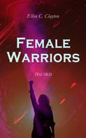 Ellen C. Clayton: Female Warriors (Vol.1&2) 