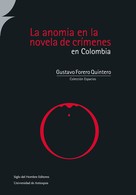 Gustavo, Forero Quintero: La anomia en la novela de crímenes en Colombia 