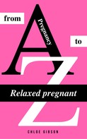 Chloe Gibson: Relaxed pregnant from A to Z ★★★★★