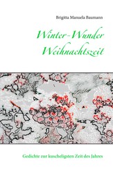 Winter-Wunder-Weihnachtszeit - Gedichte zur kuscheligsten Zeit des Jahres