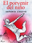 Antonio Casero: El porvenir del niño 