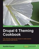Karthik Kumar: Drupal 6 Theming Cookbook 