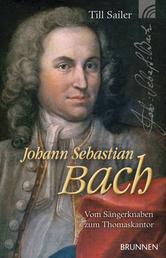 Johann Sebastian Bach - Vom Sängerknaben zum Thomaskantor